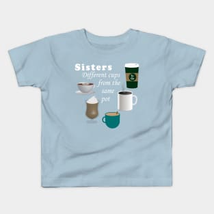 LIspe Sisters 5 Different Cups from the Same Pot Kids T-Shirt